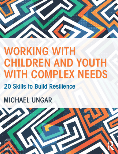 ﻿کار با کودکان و نوجوانان با نیازهای پیچیده: 20 مهارت برای ایجاد تاب آوری