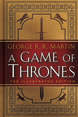 ﻿A Game of Thrones: The Illustrated Edition