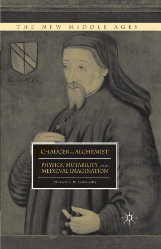 ﻿Chaucer the Alchemist: فیزیک ، تغییرپذیری و تخیل قرون وسطایی
