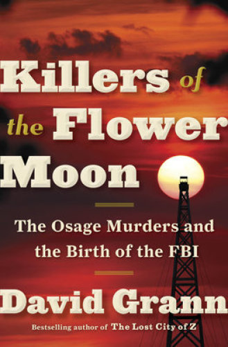 ﻿Killers of the Flower Moon: The Osage Murders and Birth of FBI