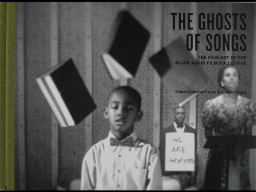 ﻿The Ghosts of Songs: The Film Art of the Black Audio Film Collective