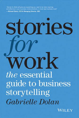 ﻿Stories for Work: The Essential Guide to Storytelling Business