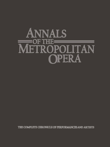 ﻿Annals of the Metropolitan Opera: The Complete Chronicle of Performances and Artists