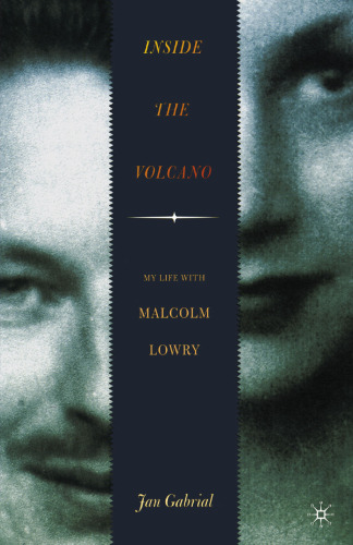 ﻿Inside the Volcano: My Life with Malcolm Lowry