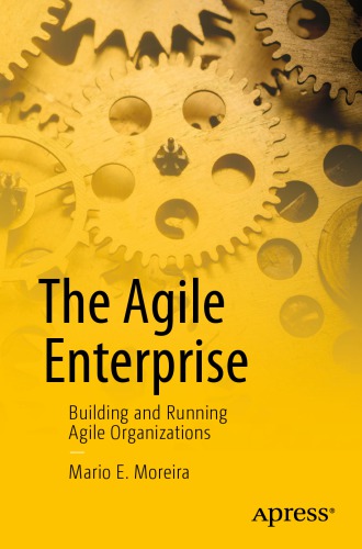 ﻿The Agile Enterprise: Building and Running Agile Organizations