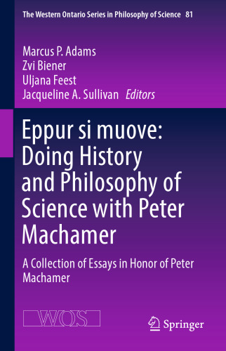 ﻿Eppur si muove: Doing History and Philosophy of Science with Peter Machamer: مجموعه مقالاتی به افتخار پیتر ماچامر