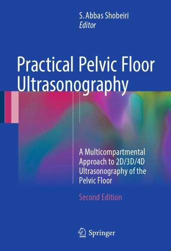 ﻿سونوگرافی عملی کف لگن: یک رویکرد چند بخشی برای سونوگرافی 2 بعدی/3 بعدی/4 بعدی کف لگن