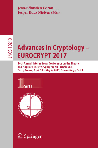 ﻿پیشرفت‌های رمزنگاری – EUROCRYPT 2017: سی و ششمین کنفرانس بین‌المللی سالانه نظریه و کاربردهای تکنیک‌های رمزنگاری، پاریس، فرانسه، 30 آوریل – 4 مه 2017، مجموعه مقالات، بخش اول