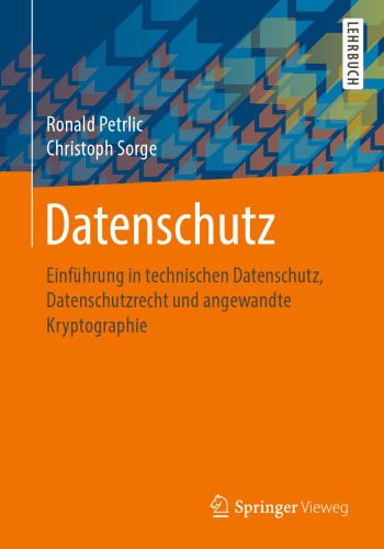 ﻿حفاظت از داده ها: مقدمه ای بر حفاظت از داده های فنی، قانون حفاظت از داده ها و رمزنگاری کاربردی