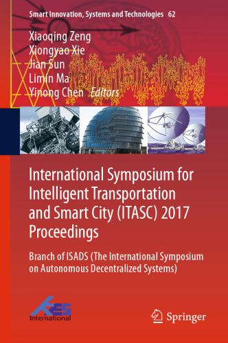 ﻿سمپوزیوم بین المللی برای حمل و نقل هوشمند و شهر هوشمند (ITASC) 2017 مجموعه مقالات: شعبه ISADS (سمپوزیوم بین المللی سیستم های غیرمتمرکز خودمختار)