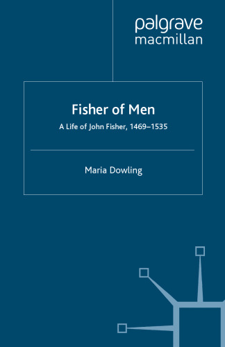 ﻿Fisher of Men: A Life of John Fisher, 1469-1535: زندگینامه انتقادی