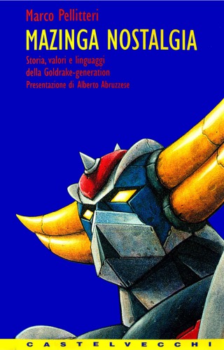 ﻿نوستالژی مازینگر. تاریخ، ارزش ها و زبان های نسل گرندایزر