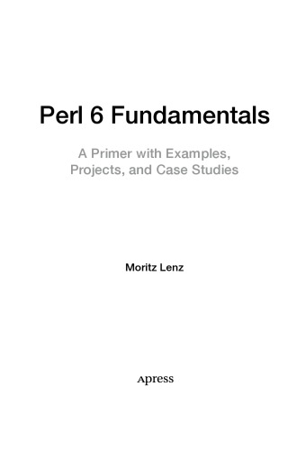 ﻿Perl 6 Fundamentals. آغازگر با مثال ها، پروژه ها و مطالعات موردی