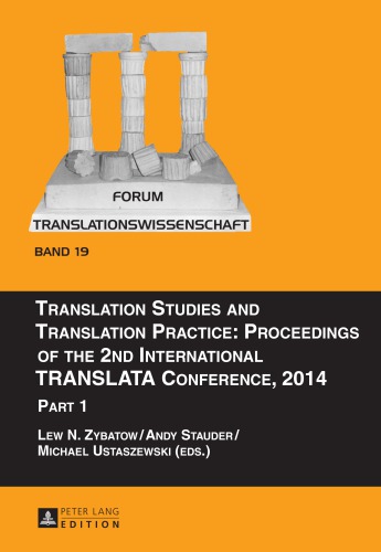 ﻿مطالعات ترجمه و عمل ترجمه: مجموعه مقالات دومین کنفرانس بین المللی TRANSLATA، 2014 - قسمت 1