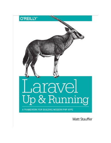 ﻿Laravel: Up and Running: چارچوبی برای ساخت برنامه های مدرن PHP
