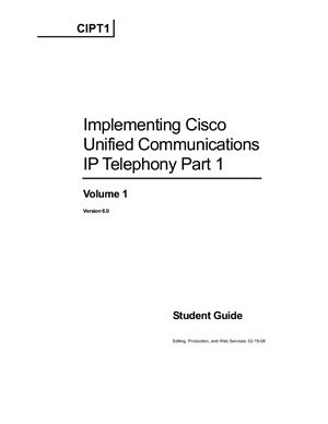 Cisco Systems. Implementing Cisco Unified Communications IP Telephony. Part 1. Volume 1. Student Guide