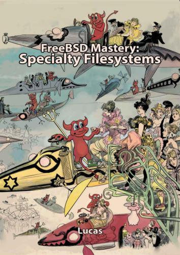 ﻿FreeBSD Mastery: Specialty Files Systems (کتاب IT Mastery 8)