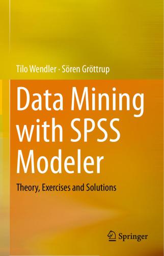 ﻿داده کاوی با SPSS Modeler: نظریه، تمرین و راه حل