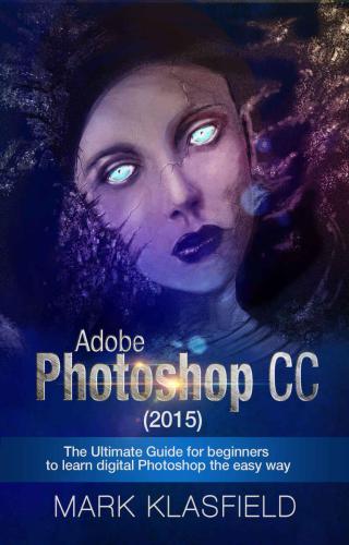 ﻿Adobe Photoshop CC (2015): راهنمای نهایی برای مبتدیان برای یادگیری فتوشاپ دیجیتال به روش آسان