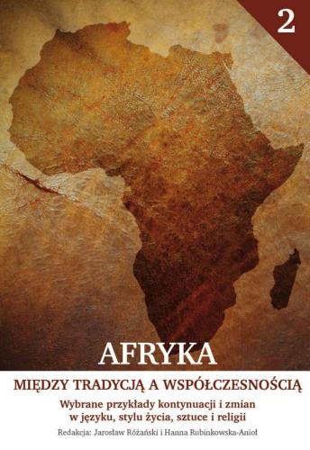 ﻿آفریقا بین سنت و مدرنیته جلد دوم. نمونه های برگزیده تداوم و تغییر در زبان، سبک زندگی، هنر و مذهب
