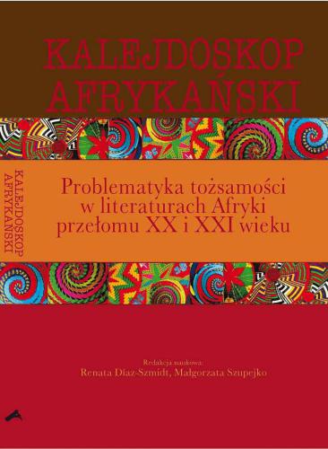 ﻿کلیدوسکوپ آفریقایی مسائل هویتی در ادبیات آفریقا در آغاز قرن بیستم و بیست و یکم