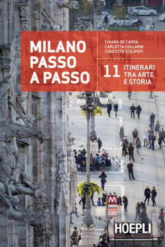 ﻿Milano passo a passo: 11 itinerari tra arte e storia