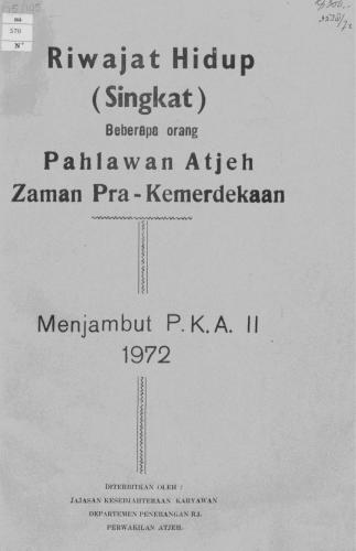 ﻿P.K.A. Riwajat Hidup (Singkat) Beberapa Orang Pahlawan Atjeh Zaman Pra-Kemerdekaan