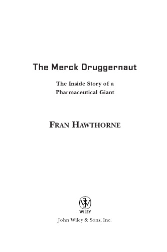 ﻿The Merck Druggernaut: The Inside Story of a Pharmaceutical Giant
