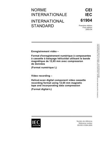 ﻿IEC 61904-2000. ضبط ویدئو - فرمت ضبط کاست ویدئویی اجزای دیجیتال با اسکن مارپیچی با استفاده از نوار مغناطیسی 12.65 میلی متری و فشرده سازی داده ها. فرمت دیجیتال-L