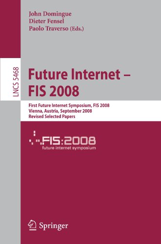 اینترنت آینده - FIS 2008: اولین سمپوزیوم اینترنتی آینده، FIS 2008 وین، اتریش، 29-30 سپتامبر 2008 بازبینی مقالات انتخاب شده