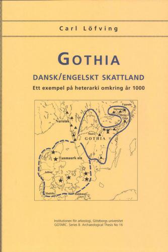 ﻿Gothia som danskengelskt skattland: ett exempel på heterarki omkring år 1000
