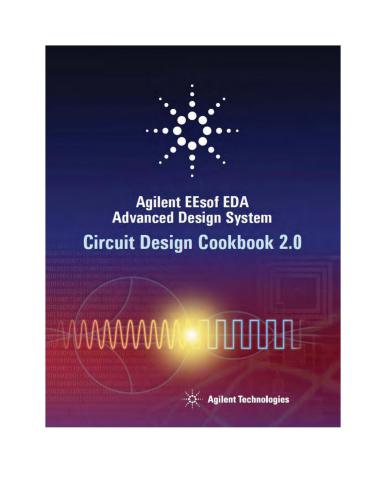 ﻿Agilent Technologies. Agilent EEsof EDA Advanced Design System Circuit Design Cookbook 2.0