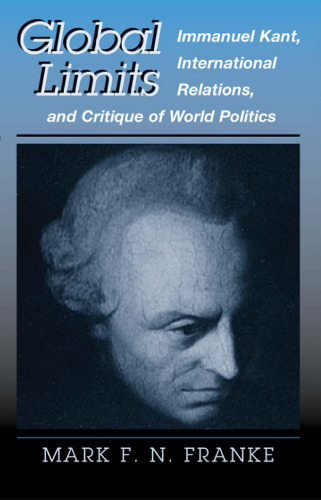 محدودیت های جهانی: امانوئل کانت ، روابط بین الملل ، و نقد ..