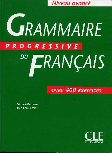 Grammaire progressive du francais: Niveau avance avec 400 exercices Corriges