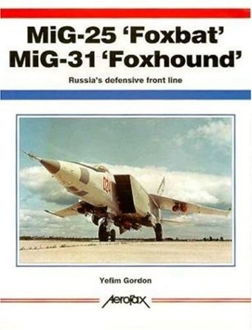 ﻿MiG-25Foxbat، MiG-31 Foxhound. خط مقدم دفاعی روسیه