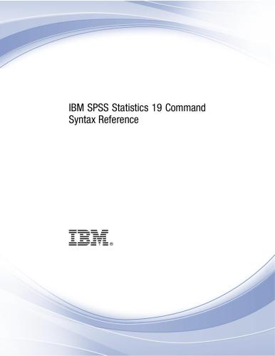 ﻿IBM SPSS Statistics 19 Command Syntax Reference