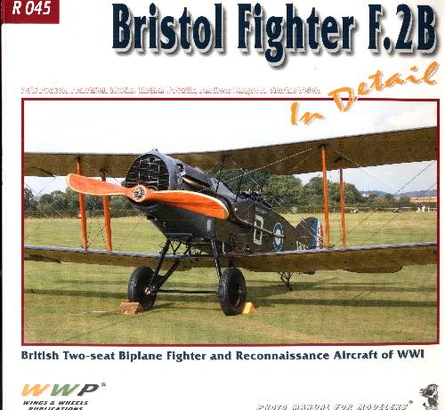 ﻿WWP R045 Photo Manual for Modelers: Bristol Fighter F.2B به تفصیل - هواپیمای جنگنده و شناسایی دو سرنشین بریتانیایی جنگنده و شناسایی WWI