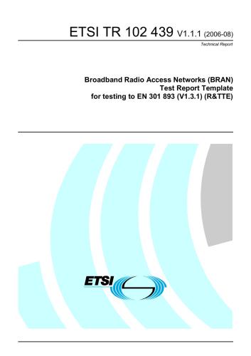 ﻿ETSI TR 102 439 V1.1.1 شبکه های دسترسی رادیویی پهن باند (BRAN). الگوی گزارش آزمایش برای آزمایش EN 301 893 (V1.3.1) (R&TTE)