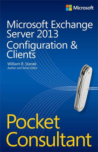 ﻿Microsoft Exchange Server 2013 Pocket Consultant: Configuration and Clients