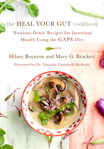 ﻿کتاب آشپزی The Heal Your Gut: دستور العمل های غنی از مواد مغذی برای سلامت روده با استفاده از رژیم غذایی GAPS