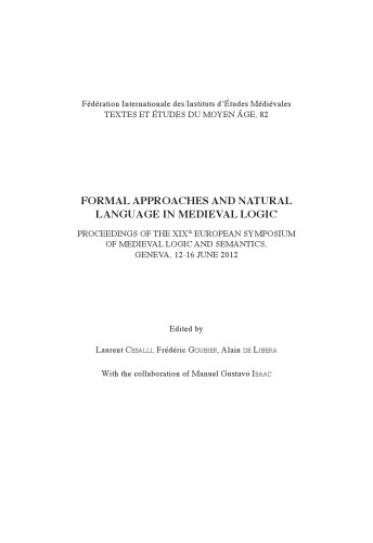 ﻿رویکردهای رسمی و زبان طبیعی در منطق قرون وسطی: مجموعه مقالات نوزدهمین سمپوزیوم اروپایی منطق و معناشناسی قرون وسطی، ژنو، 12-16 ژوئن 2012