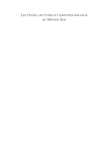 ﻿خوانندگان، کتاب‌خوانی‌ها و گروه‌های اجتماعی در قرون وسطی: مجموعه مقالات روز مطالعه که توسط مرکز تحقیقات «روش‌های نوشتاری قرون وسطایی» (PraME) دانشگاه نامور و گروه نسخه‌های خطی کتابخانه سلطنتی بلژیک، بروکسل، مارس برگزار شد. 18، 2010