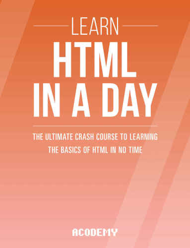 HTML: یادگیری HTML در یک روز! : دوره سقوط نهایی برای یادگیری مبانی HTML بدون زمان