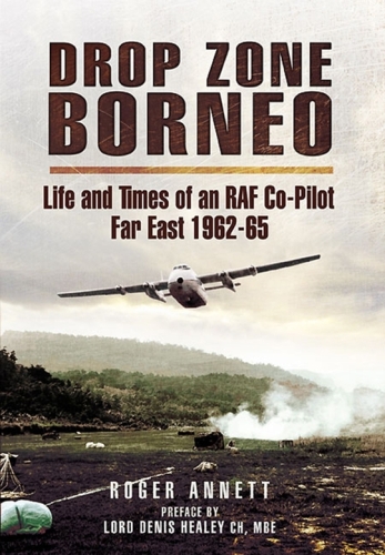 ﻿Drop Zone Borneo: کمپین RAF 1963-65 موفق ترین استفاده از نیروهای مسلح در قرن بیستم