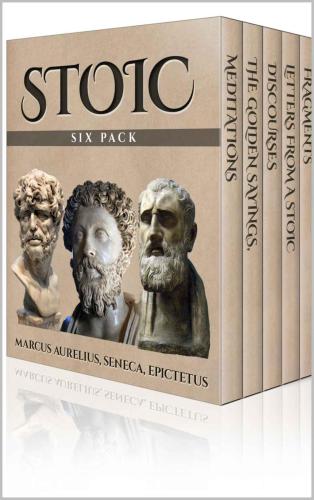 Stoic Six Pack: مراقبه های Marcus Aurelius، Sayings Golden، قطعات و گفتمان های Epictetus ، نامه های Stoic and Enchiridion