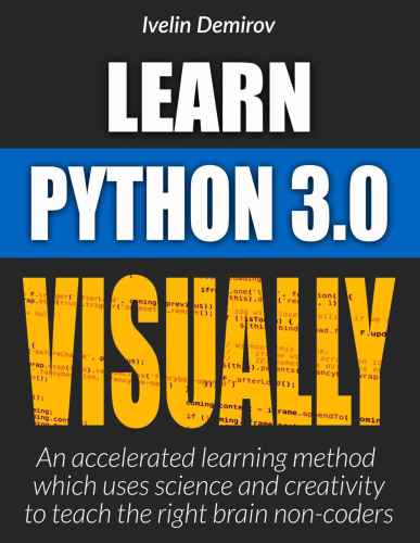 ﻿Python Visual 3.0 را بیاموزید: روشی تسریع شده که از علم و خلاقیت برای آموزش به مغز مناسب غیر کدنویسان استفاده می کند.