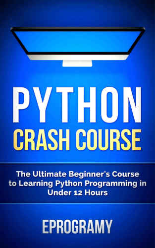 ﻿Python: Crash Course - دوره مبتدی نهایی برای یادگیری برنامه نویسی پایتون در کمتر از 12 ساعت