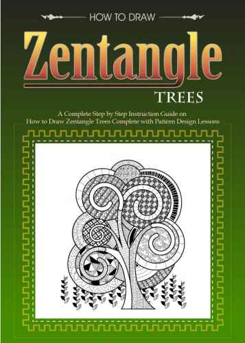 ﻿Zentangle Trees: آموزش کامل Zentangle با طرح ها و الگوها برای همه سطوح: دستورالعمل های گام به گام با الگوهای کامل برای هر طراحی درخت
