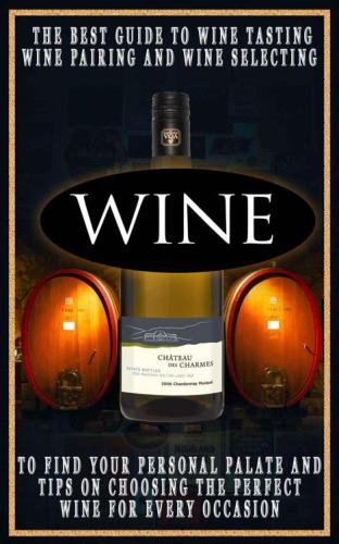 ﻿شراب: بهترین راهنمای برای مزه کردن شراب، جفت کردن شراب و انتخاب شراب برای یافتن طعم شخصی و نکاتی در مورد انتخاب شراب عالی برای هر موقعیت.