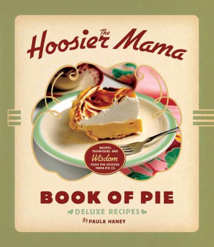 ﻿کتاب پای Hoosier Mama: دستور العمل ها ، تکنیک ها و حکمت از شرکت Hoosier Mama Pie